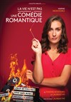 Marine Monteiro dans La vie n'est pas une comédie romantique - La Comédie de Nîmes