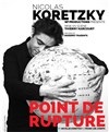 Nicolas Koretzky dans Point de rupture - Théâtre de l'Atelier Florentin