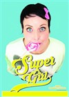 Pauline Cartoon dans Super Girl - Contrepoint Café-Théâtre