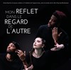 Mon reflet dans le regard de l'autre - Espace Icare