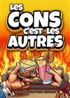Les cons c'est les autres - Comédie de Grenoble