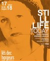 Still life - Les Déchargeurs - Salle La Bohème