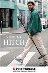 Yassine Hitch - Le Point Virgule