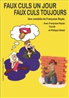 Faux culs un jour, faux culs toujours - La Comédie du Havre
