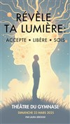 Révèle ta lumière : Accepte, libère, sois - Petit gymnase au Théatre du Gymnase Marie-Bell