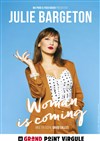 Julie Bargeton dans Woman is coming - Le Grand Point Virgule - Salle Apostrophe