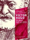 Victor Hugo : un géant dans un siècle - Carré Rondelet Théâtre