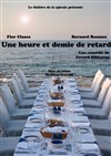 Une heure et demie de retard - Théâtre de l'Eau Vive