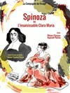 Spinoza ou l'inaccessible Clara Maria - Carré Rondelet Théâtre