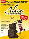 Alice et la baguette magique - Théâtre Le Mélo D'Amélie