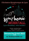 Concert inédit Symphonic Music'all : Lyon - Broadway avec escales - Radiant-Bellevue