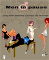 Men in pause - La Comédie Montorgueil - Salle 2