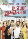 Un séjour presque parfait - Théâtre Pierre Fresnay