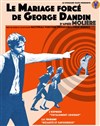 Le mariage forcé de George Dandin - Théâtre Lepic - ex Ciné 13 Théâtre