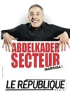 Abdelkader Secteur dans Marhaba ! - Le République - Grande Salle