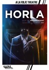 Le Horla - À La Folie Théâtre - Grande Salle