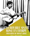 L'incroyable Sister Rosetta Tharpe - Les Déchargeurs - Salle La Bohème