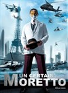 Un certain Moretto - Théâtre Clavel