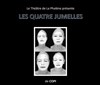 Les quatre jumelles - Théâtre Stéphane Gildas