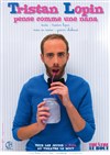 Tristan Lopin dans Tristan Lopin pense comme une nana - Le Bouff'Scène