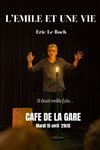 Eric Le Roch dans l'Emile et une vie... - Café de la Gare
