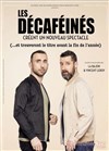 Les Décaféinés créent un Nouveau spectacle (et trouveront le titre avant la fin de l'année) - Spotlight