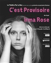 Irma Rose dans C'est provisoire - Théâtre Essaion