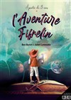 L'Aventure Fifrelin - Comédie de la Roseraie