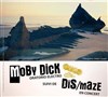 Moby Dick oratorio electro + Dis/maze en concert - Théâtre El Duende