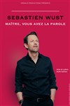 Sébastien Wust dans Maître, vous avez la parole - La Compagnie du Café-Théâtre - Grande Salle