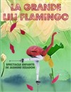 La grande Lili Flamingo - Le Point Comédie