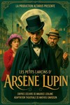 Les petits larcins d'Arsène Lupin - Théâtre Clavel