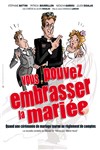 Vous pouvez embrasser la mariée - Café Théâtre le Flibustier