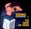 Gero dans Ce que je vois - Atelier 53