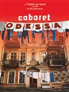 Cabaret Odessa - Théâtre du Soleil - Grande salle - La Cartoucherie