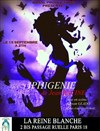 Iphigénie - La Reine Blanche