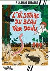 L'histoire du beau ver dodu - À La Folie Théâtre