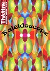 Kaleidoscope - Théâtre de Ménilmontant - Salle Guy Rétoré