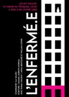 L'Enfermé.e - Carré Rondelet Théâtre