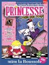 Princesse... Mais pas trop! - Théâtre La Boussole - petite salle