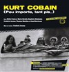 Kurt Cobain (Peu importe, tant pis...) - La Loge
