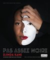 Djinda Kane dans Pas assez Noire - Le Solo