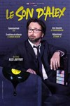 Alex Jaffray dans Le son d'Alex - La Comédie d'Aix