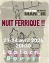 Nuit Ferrique !! - Théâtre Le Petit Manoir