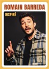 Romain Barreda dans Inspiré - La comédie de Marseille (anciennement Le Quai du Rire)