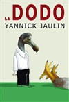 Yannick Jaulin : Le Dodo - Salle Jacques Brel