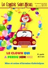 Le clown qui a perdu son nez - La Comédie Saint Michel - petite salle 