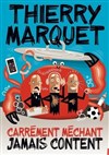 Thierry Marquet dans Carrément méchant, jamais content - Spotlight