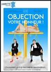 Objection votre Honneur ! - Laurette Théâtre