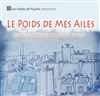 Le Poids de mes ailes - Théâtre le Passage vers les Etoiles - Salle du Passage